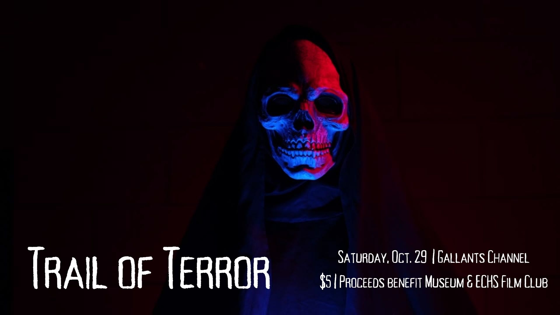 skull on black background with text reading Trail of Terror Saturday October 29 Gallants Channel $5 proceeds benefit museum and ECHS film club proceeds